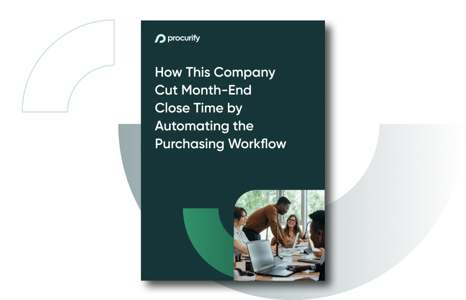 Procurify case study - How This Company Cut Month-End Close Time by Automating the Purchasing Workflow